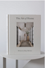 The Art of Home: A Designer Guide to Creating an Elevated Yet Approachable Home